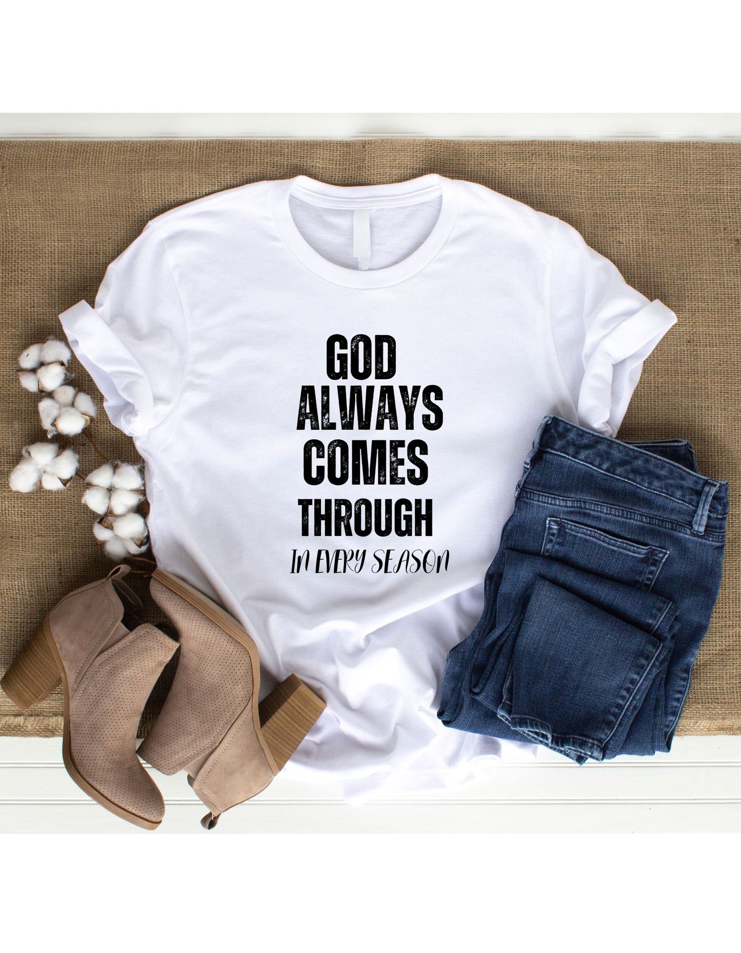 GOD ALWAYS COMES THROUGH  T-SHIRT